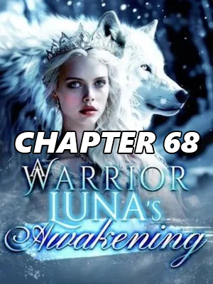 A Warrior Luna s Awakening jpeg CHAPTER 68