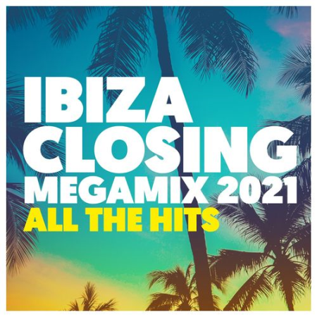 VA   Ibiza Closing Megamix 2021: All the Hits (2021)