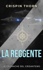 Crispin Thorn – Cronache del Crisantemo Vol. 2. La Reggente (2026)