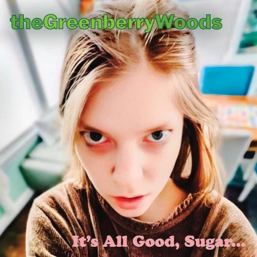 The-Greenberry-Woods-Its-All-Good-Sugar-