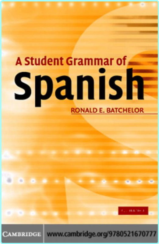 A Student Grammar Of Spanish (Ronald E. Batchelor)