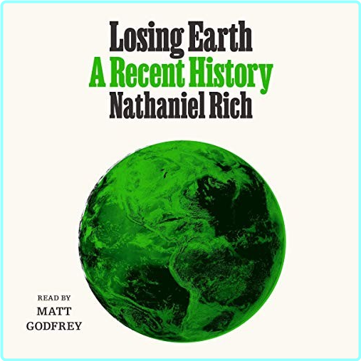Losing Earth A Recent History 2019 (Nathaniel Rich)