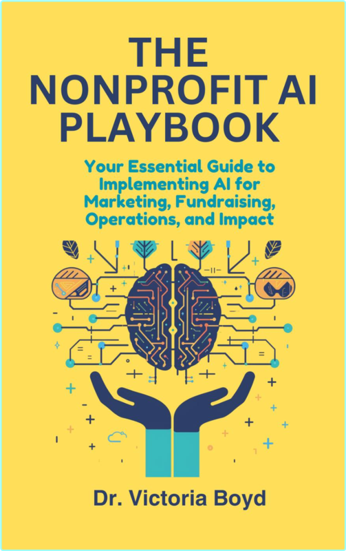 THE NONPROFIT AI PLAYBOOK Your Essential Guide To Implementing AI For Marketing Fundraising Operations And Impact