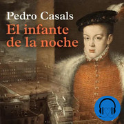 1660628263 - El infante de la noche - Pedro Casals  Audiolibro voz humana