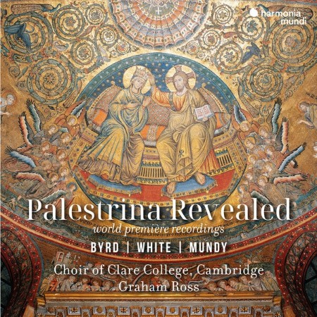 Choir of Clare College, Cambridge - Palestrina Revealed - Byrd, White, Mundy (2025)