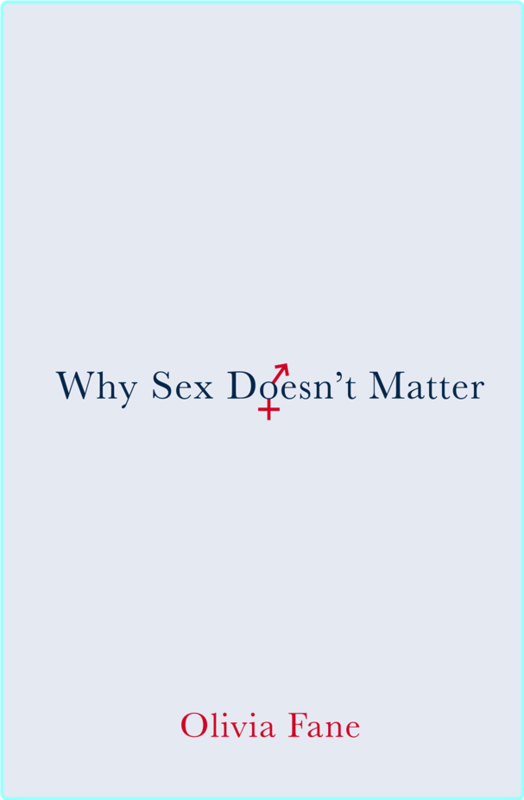 Why Sex Doesn’t Matter By Olivia Fane (Olivia Fane)