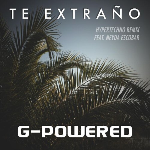 G-Powered feat. Neyda Escobar - Te Extrano (Hypertechno Remix) (2026)