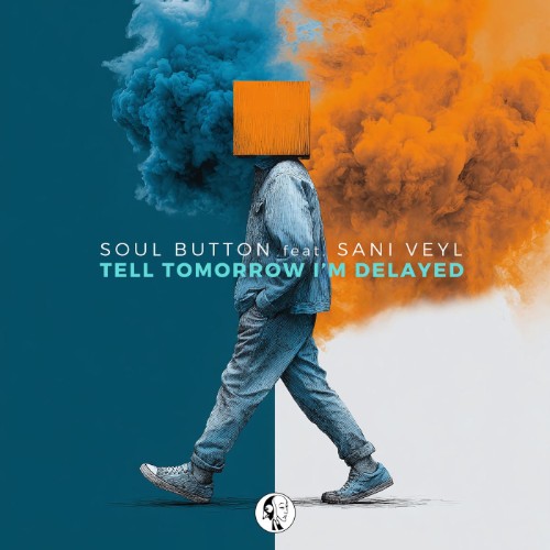 Soul Button, Sani Veyl - Tell Tomorrow I'm Delayed (2026) MP3