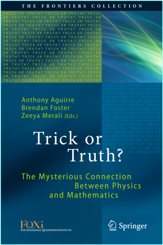 Trick Or Truth? The Mysterious Connection Between Physics And Mathematics True (Anthony Aguirre, Brendan Foster and Zeeya Merali)