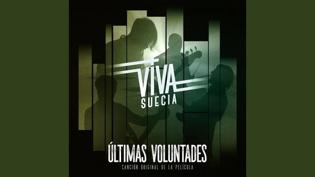 CANCIÓN DE LA PELÍCULA “ÚLTIMAS VOLUNTADES”, INTERPRETADA POR EL GRUPO VIVA SUECIA