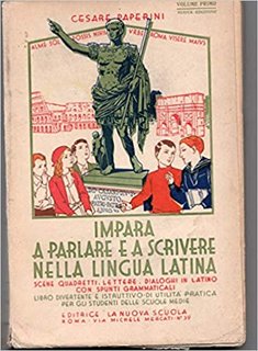 Cesare Paperini - Impara a parlare e scrivere nella lingua latina vol. 1 (1930)