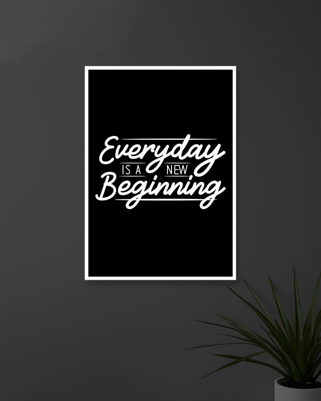 Everyday is a New Beginning  | Typography | Quotes Posters