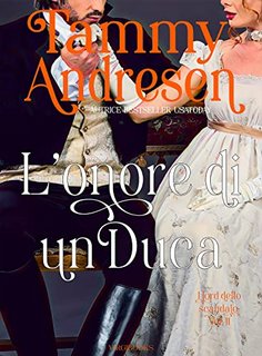 Tammy Andresen - I Lord dello scandalo Vol. 11. L'onore di un duca (2023)