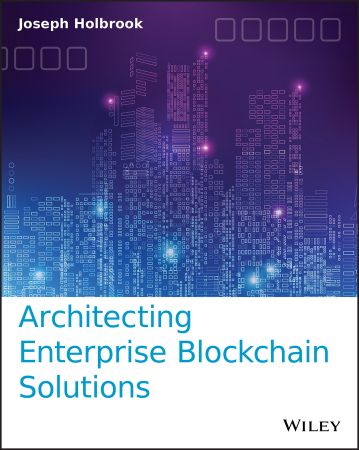 Architecting Enterprise Blockchain Solutions (EPUB) Architecting Enterprise Blockchain Solutions (EPUB)