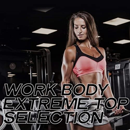 VA - Work Body Extreme Top Selection (EDM Music Workout And Fitness Body 2020) (2020)
