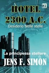 Jens F. Simon – Hotel 2300 A.C. Vol. 2. La principessa stellare. Desiderio Nelle stelle (2026)