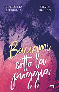 Benedetta Cipriano, Silvia Bonizzi - Baciami sotto la pioggia (2022)