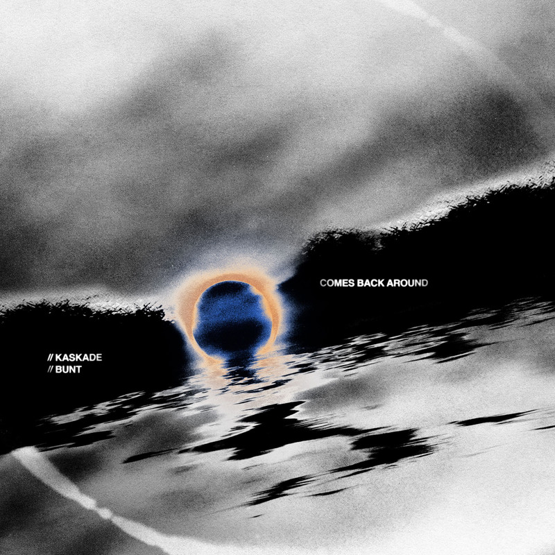 Kaskade, BUNT. – Comes Back Around (Extended Mix)