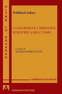 Wilfrid Sellars - La filosofia e l'immagine scientifica dell'uomo (2007)