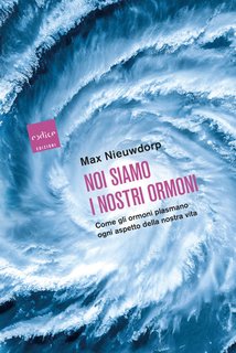 Max Nieuwdorp - Noi siamo i nostri ormoni. Come gli ormoni plasmano ogni aspetto della nostra vita (2024)