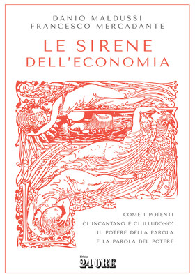 Danio Maldussi, Francesco Mercadante - Le sirene dell’economia (2025)