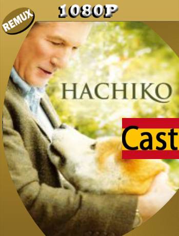 Hachi: A Dog’s Tale (2009) Remux [1080p] [Castellano-Ingles] [GoogleDrive] [RangerRojo]
