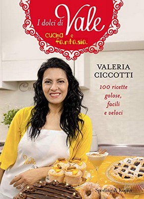 Valeria Ciccotti - I dolci di Vale cucina e fantasia (2018)