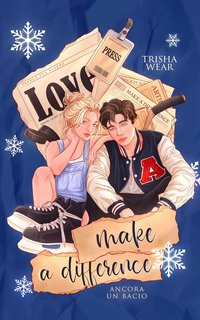 Trisha Wear - Make a Difference: Ancora un bacio (2024)