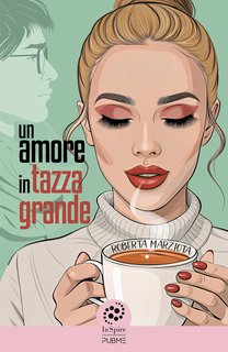 Roberta Marziota - Un amore in tazza grande (2024)