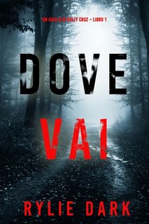 Rylie Dark - Dove vai. Un giallo di Kelly Cruz. Libro 1 (2023)