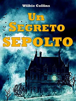 Wilkie Collins - Un segreto sepolto (2019)