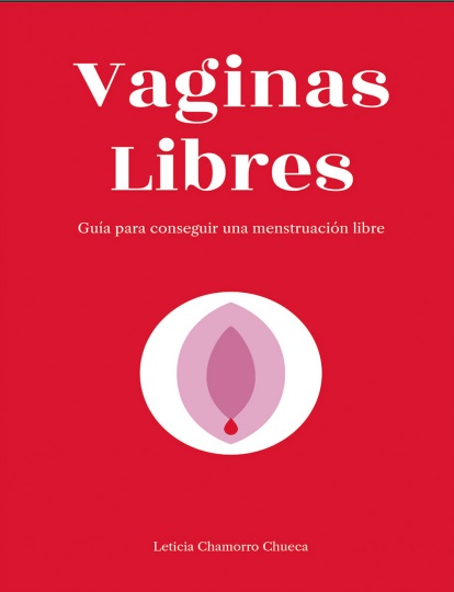 Vaginas Libres: Guía para conseguir una menstruación libre - Leticia Chamorro (PDF + Epub) [VS]