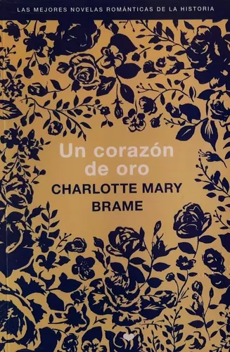 UN CORAZON DE ORO, CHARLOTTE MARY BRAME