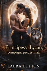 Laura Dutton – Principessa Lycan, compagna predestinata (2026)