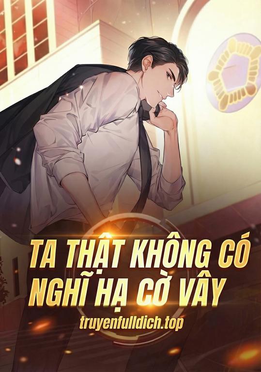 Ta Thật Không Có Nghĩ Hạ Cờ Vây A