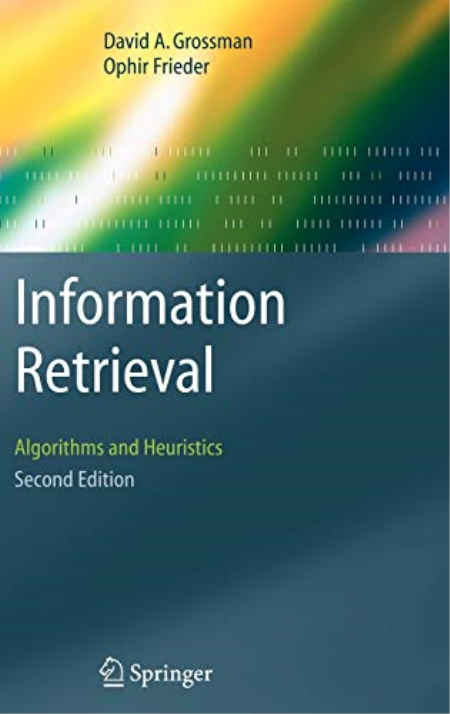 Information Retrieval: Algorithms and Heuristics by David A. Grossman