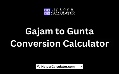 Gajam to Gunta Conversion Calculator