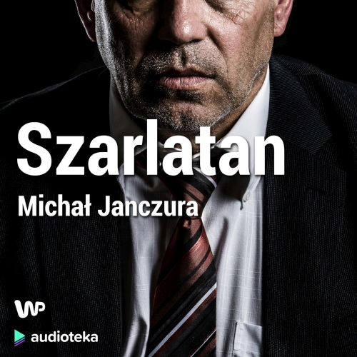 Janczura Michał - Szarlatan (SUPERPRODUKCJA) (AudioSerial)