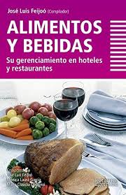 ALIMENTOS Y BEBIDAS, SU GERENCIAMIENTO EN HOTELES Y RESTAURANTES, JOSE LUIS FEIJOO