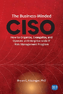 The Business-Minded CISO How to Organize, Evangelize, and Operate an Enterprise-wide IT Risk Management Program (ISSN) The Business-Minded CISO How to Organize, Evangelize, and Operate an Enterprise-wide IT Risk Management Program (ISSN)