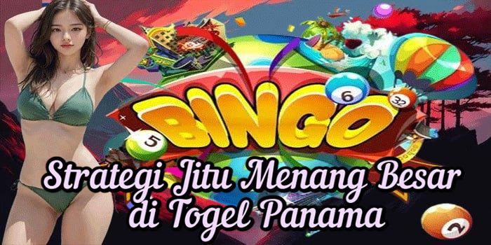 Strategi Jitu Menang Besar di Togel Panama