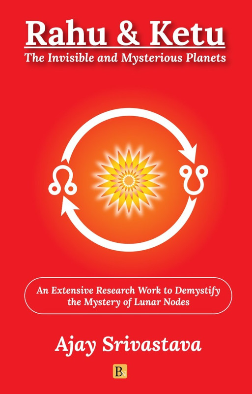 Rahu and Ketu: The Invisible and Mysterious Planets [English]