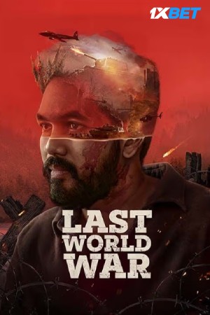 Last World War (2024) Hindi (LiNE) Movie WEB-DL – 480p [470MB] || 720p [1.2GB] || 1080p [2.7GB]