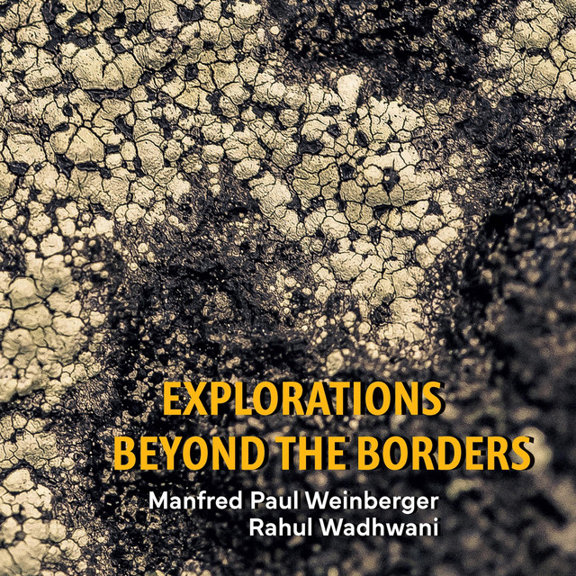 Manfred Paul Weinberger, Rahul Wadhwani • Explorations Beyond the Borders (2022) .flac  48.0 kHz 24 bits