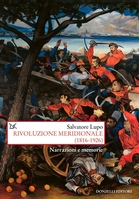 Salvatore Lupo - Rivoluzione meridionale (1816-1926) (2026)