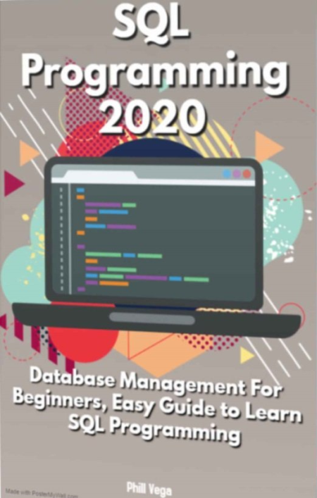 SQL Programming 2020: Database Management For Beginners, Easy Guide to Learn SQL Programming
