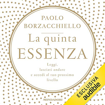 Paolo Borzacchiello - La quinta essenza꞉ Leggi, lasciati andare e accedi al tuo prossimo livello (2020) (mp3 - 128 kbps)