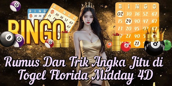 Rumus Dan Trik Angka Jitu di Togel Florida Midday 4D