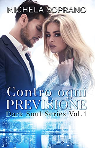 Michela Soprano – Contro ogni previsione. Serie Dark soul vol.1 (2021)