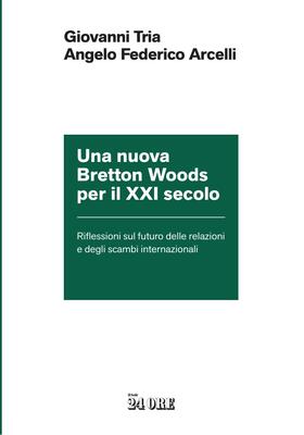 Giovanni Tria, Angelo Federico Arcelli - Una nuova Bretton Woods per il XXI secolo (2026)